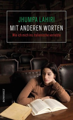 Mit anderen Worten | Wie ich mich ins Italienische verliebte | Jhumpa Lahiri