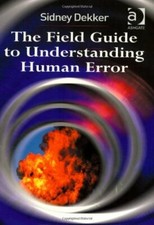 The Field Guide to Understanding Human Error  by Sidney Dekker