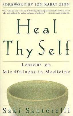 Heal Thy Self: Lessons on Mindfulness in Medicine - Paperback - VERY GOOD