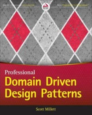 Patterns, Principles, And Practices Of Domain-Driven Design