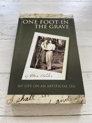One Foot In The Grave My Life On An Artificial Leg Hardcover Don Addor SIGNED