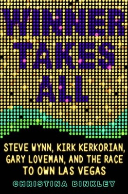 Winner Takes All : Steve Wynn, Kirk Kerkorian, Gary Loveman, and