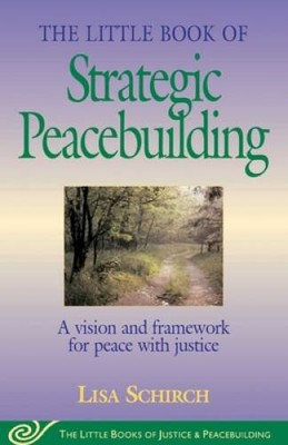 Little Book of Strategic Peacebuilding: A Vision And Framework For P - VERY GOOD