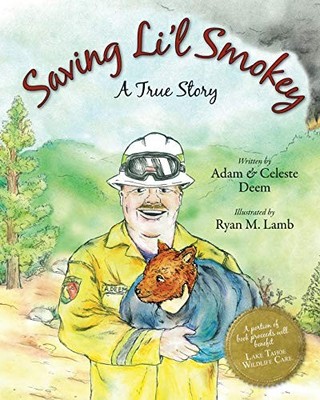 SAVING LI'L SMOKEY: A TRUE STORY By Adam Deem & Celeste Deem **BRAND NEW**