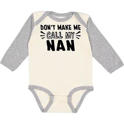 Inktastic Don't Make Me Call My Nan Long Sleeve Creeper Nans New Grandma Person
