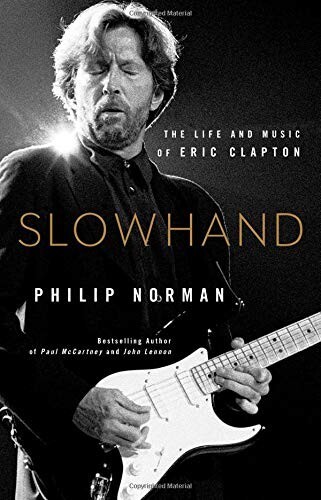 ERIC CLAPTON - Slowhand the Life and Music - Hardback Book, New by Philip Norman