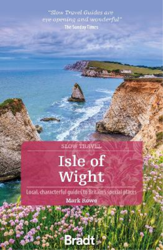 Mark Rowe Isle of Wight (Slow Travel) (Tascabile) Bradt Travel Guides