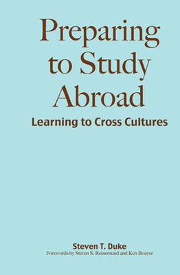 Preparing to Study Abroad: Learning to Cross Cultures by Steven T. Duke: New