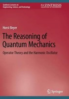 The Reasoning Of Quantum Mechanics Operator Theory And The Harmonic Oscillator