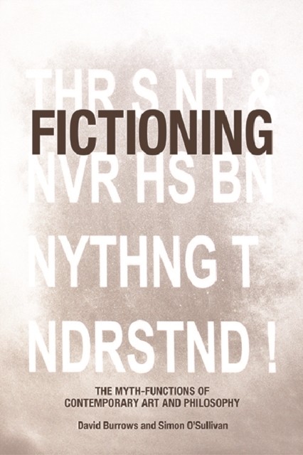 Fictioning: The Myth-Functions of Contemporary Art and Philosophy by David Burr - Image 2