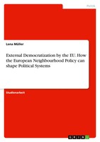 External Democratization By The Eu. How The European Neighbourhood Policy Can...