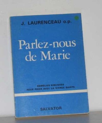 Parlez-nous de Marie: Homelies bibliques pour prier avec la Vierge