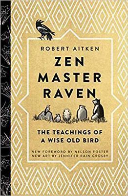 Zen Master Raven: The Teachings of a Wise Old Bird by Aitken, Robert