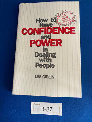 How to Have Confidence and Power in Dealing with People by Les Giblin 0134106717