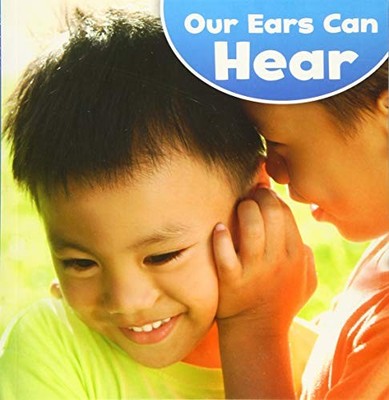 Our Amazing Senses: Our Ears Can Hear, Wheeler-Toppen, 
