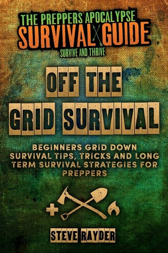 Off The Grid Survival: Beginners Grid Down Survival Tips, Tricks and Long Term  - Picture 1 of 1