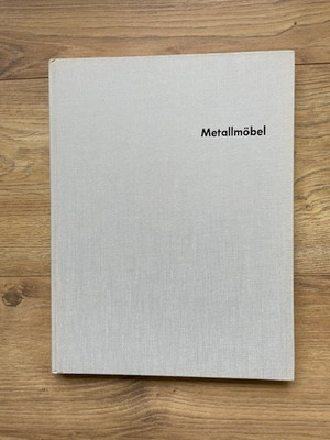 Metallmöbel : Möbel aus u. mit Metall f. Wohnräume u. Zweckbauten. Einzelmöbel u