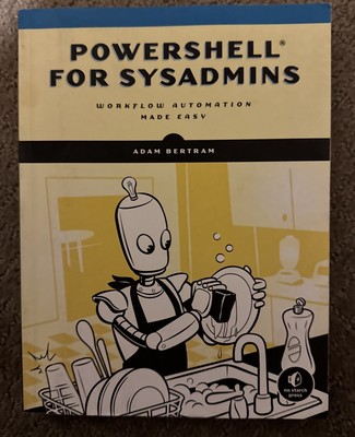 Powershell for SysAdmins: Workflow Automation Made Easy (2020)