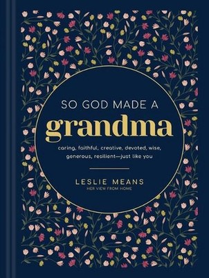 So God Made a Grandma: Caring, Faithful, Creative, Devoted, Wise, Generous, Resi