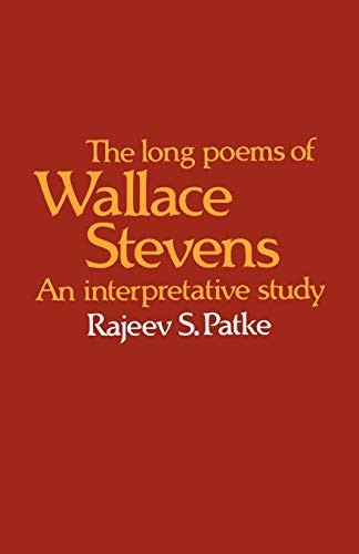 The Long Poems of Wallace Stevens: An Interpretative Study.by Patke New<|