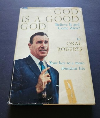 1960 God is a Good God. Believe It and Come Alive by Oral Roberts first edition.