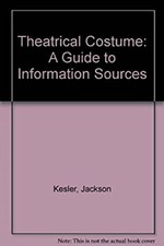 Theatrical Costume : A Guide to Information Sources Hardcover