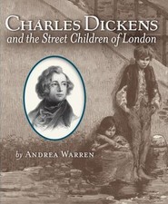 Charles Dickens and the Street Children of London by Warren, Andrea, Acceptable