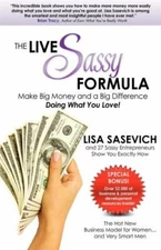 The Live Sassy Formula: Make Big Money and- paperback, 0985239808, Lisa Sasevich