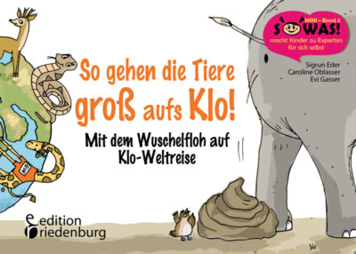 Sigrun Eder; Caroline Oblasser; Evi Gasser / So gehen die Tiere groß aufs Klo! M