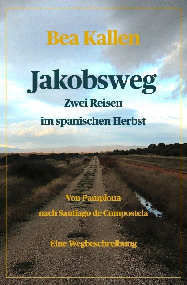 Thumbnail - Jakobsweg - Zwei Reisen Spanischen Herbst | Bea Kallen | Taschenbuch |