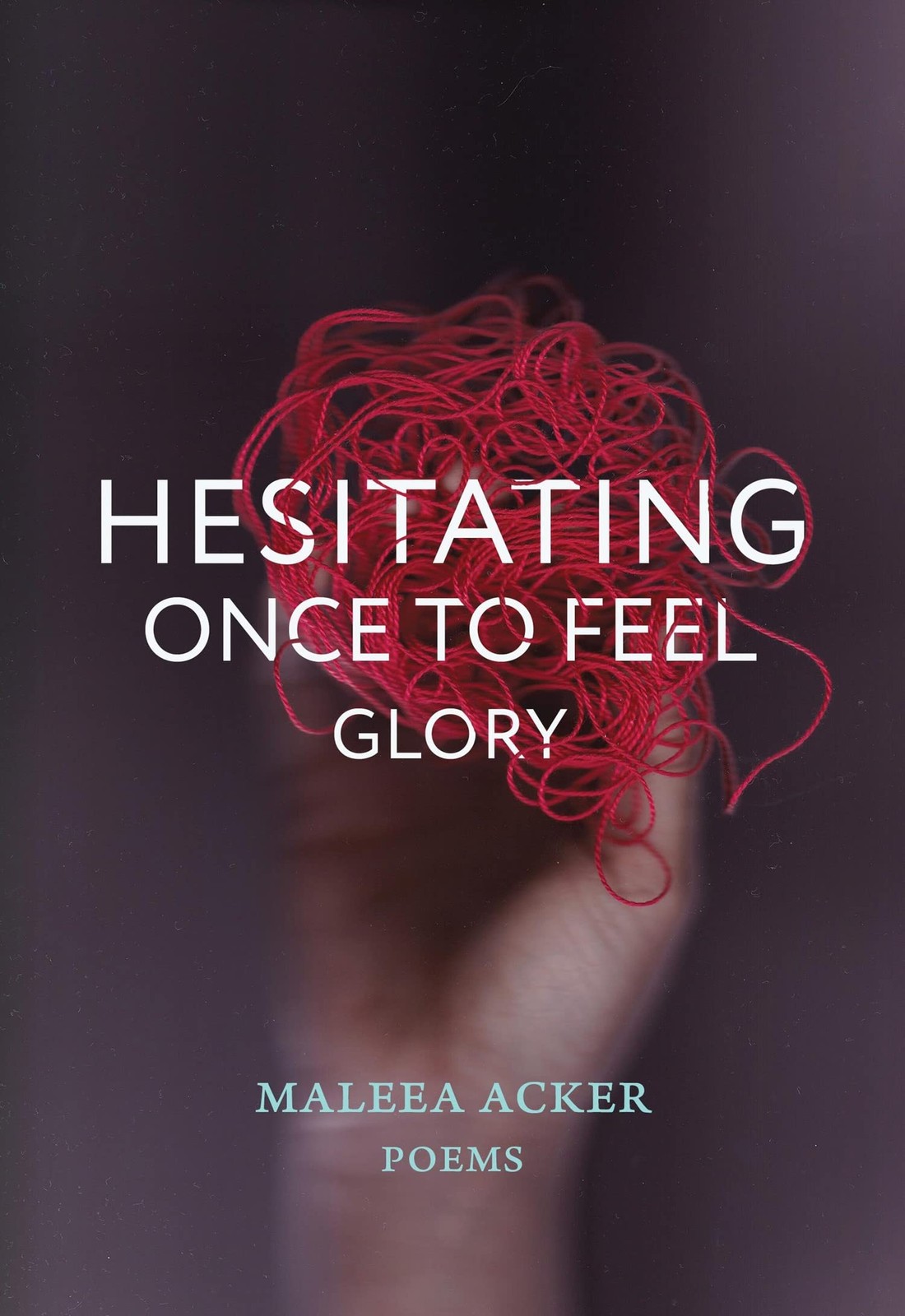 Hesitating Once to Feel Glory by Maleea Acker (paperback) (2023)