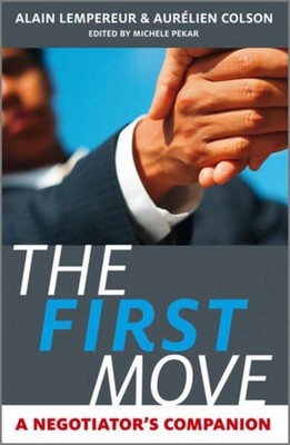 The First Move: A Negotiator's Companion A Negotiator's Companion Lempereur, Ala