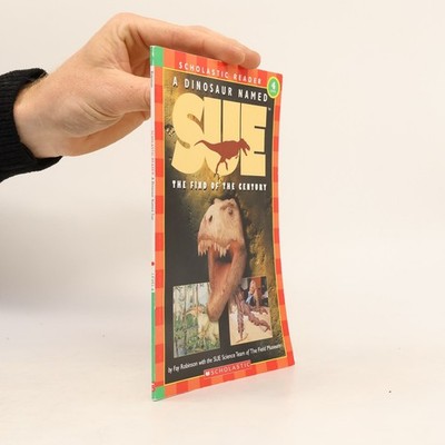Scholastic Reader Level 3: A Dinosaur Named Sue: The Find of the Century