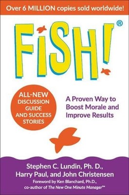 Fish!: A Proven Way to Boost Morale and Improve Results by Stephen C. Lundin (En