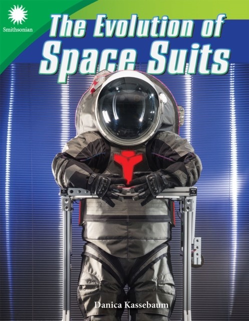 The Evolution of Space Suits by Danica Kassebaum PAPERBACK 9781493867004