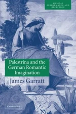 Palestrina and the German Romantic Imagination : Interpreting Historicism in ...