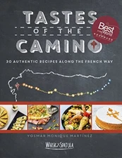 Tastes of the Camino: 30 Authentic Recipes Along the French Way - Martinez