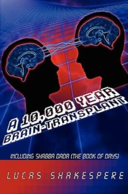 A 10,000 Year Brain-Transplant: Including Shabba Dada (The Book Of Days)