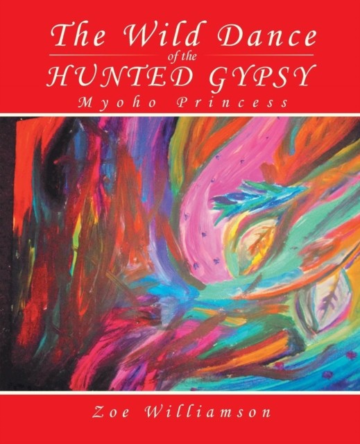The Wild Dance of the Hunted Gypsy by Zoe Williamson PAPERBACK 9781490765587