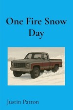 One Fire Snow Day by Justin Patton Paperback Book