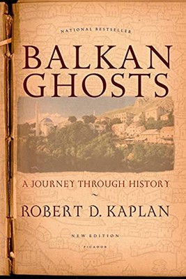Balkan Ghosts: A Journey Through Hi..., Kaplan, Robert 