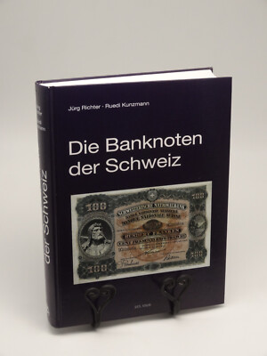 Die Banknoten der Schweiz. Jürg Richter / Ruedi Kunzmann. SNB Geld Numismatik