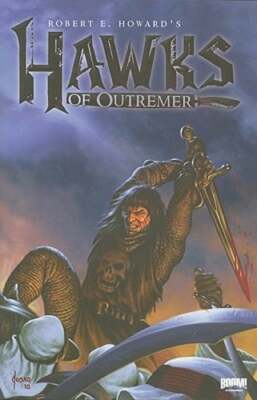 Robert E. Howard's Hawks of Outremer by Robert E Howard: New