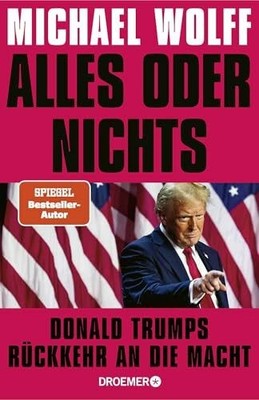 Alles oder nichts: Donald Trumps Rückkehr an die Macht | Buch Droemer HC