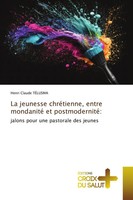 La Jeunesse ChréTienne, Entre Mondanité Et Postmodernité: Henri Claude TéLusma