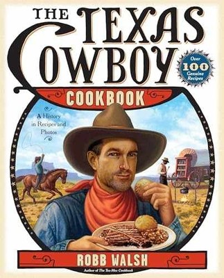 The Texas Cowboy Cookbook: A History in - Paperback, by Walsh Robb - Very Good x