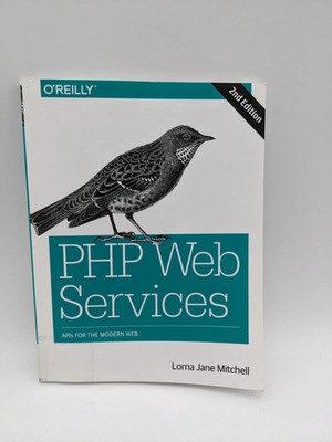 O'Reilly PHP Web Services 2nd Edition APIs For The Modern Web Lorna Mitchell
