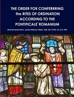 THE Order FOR Conferrring The Rites OF Ordination According TO The...