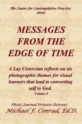 Messages From The Edge of Time: A Lay Cistercian reflects on five photographic t