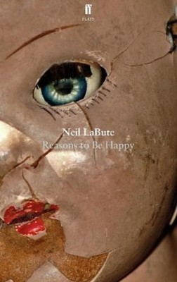 Neil LaBute Reasons to Be Happy (Paperback) (UK IMPORT)